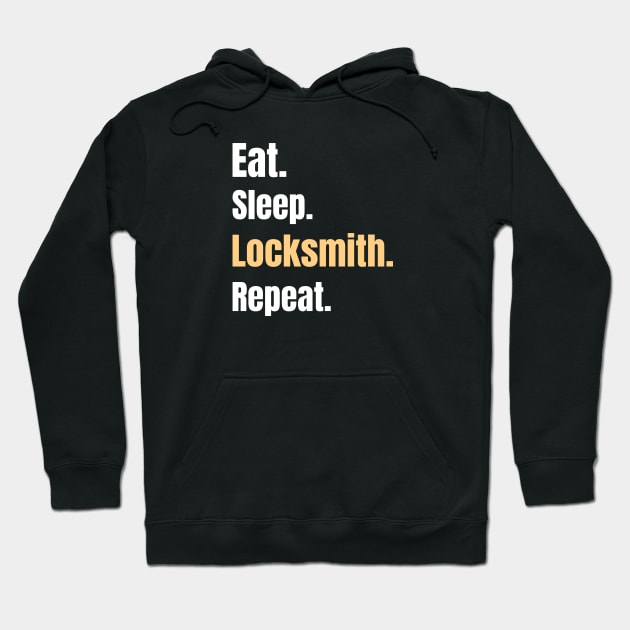 Eat Sleep Locksmith Repeat - Locksmith Gifts Hoodie by GasparArts